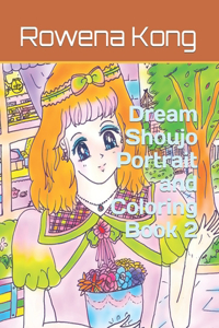 Dream Shoujo Portrait and Coloring Book 2