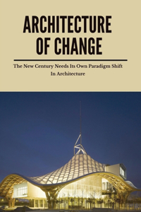 Architecture Of Change