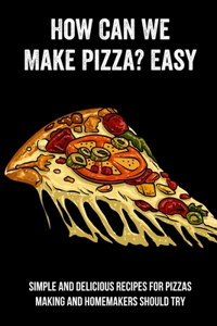 How Can We Make Pizza? Easy
