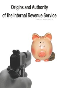 Origins and Authority of the Internal Revenue Service