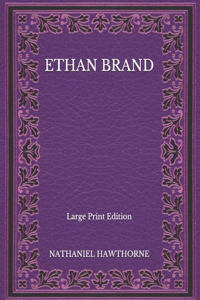Ethan Brand - Large Print Edition