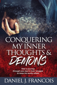 Conquering My Inner Thoughts & Demons