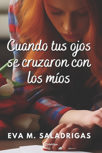 Cuando tus ojos se cruzaron con los míos