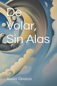 De Volar, Sin Alas