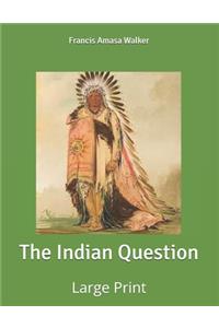The Indian Question by Francis Amasa Walker