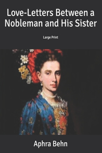 Love-Letters Between a Nobleman and His Sister