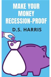 Make Your Money Recession-Proof (Financial Independence Edition)