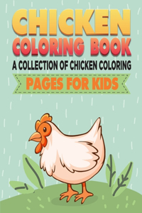 Chicken Coloring Book. A Collection Of Chicken Coloring Pages For Kids: Chicken Coloring Book: Gifts for Kids Ages 4-8. My First Big Book Of Coloring. Chicken Lover Activity Book For Kids