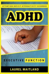 Attention Deficit Hyperactivity Disorder