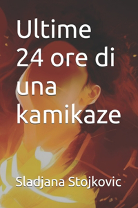 Ultime 24 ore di una kamikaze