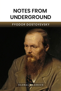 Notes from the Underground (Global Classics)