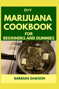 DIY Marijuana Cookbook For Beginners and Dummies