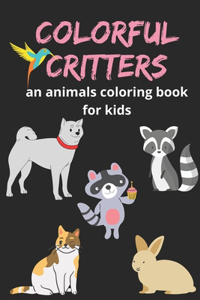 Colorful Critters An Animal Coloring Book For kids