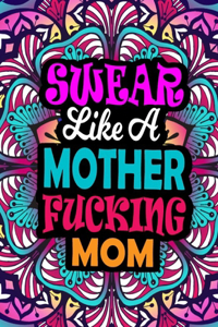 Swear Like A Mother Fucking Mom
