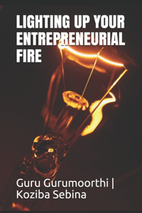 Lighting Up Your Entrepreneurial Fire