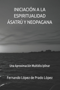 Iniciación a la Espiritualidad Ásatrú Y Neopagana