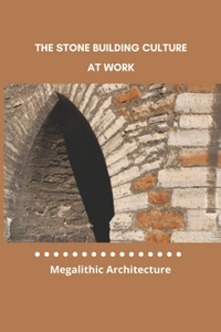 The Stone Building Culture At Work