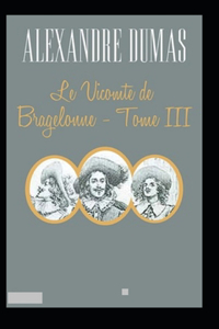 Le Vicomte de Bragelonne - Tome III Annoté