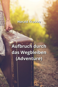 Aufbruch durch das Wegbleiben (Adventure)