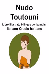 Italiano-Creolo haitiano Nudo / Toutouni Libro illustrato bilingue per bambini