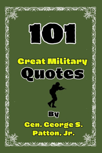 101 Great Military Quotes By Gen. George S. Patton, Jr.