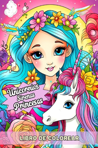 Unicornios, Sirenas y Princesas Libro de Colorear