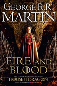 A Song of Ice and Fire : Fire and Blood (The inspiration for HBOâ€™s House of the Dragon TV tie-in edition): The inspiration for HBO and Sky TV series ... bestselling creator of GAME OF THRONES