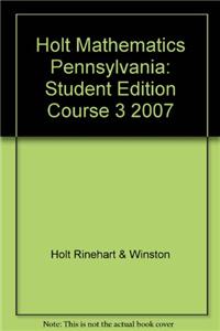 Holt Mathematics Pennsylvania: Student Edition Course 3 2007