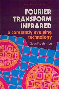 Fourier Transform Infared (Ellis Horwood Series in Analytical Chemistry)