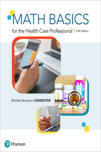 Math Basics for the Health Care Professional Plus Mylab Health Professions with Pearson Etext -- Access Card Package