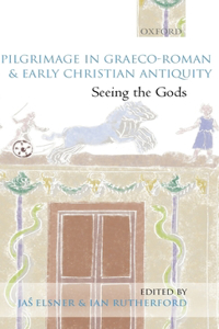 Pilgrimage in Graeco-Roman and Early Christian Antiquity