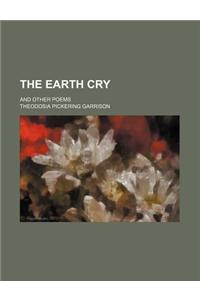 The Earth Cry; And Other Poems