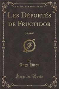 Les Dï¿½portï¿½s de Fructidor: Journal (Classic Reprint)
