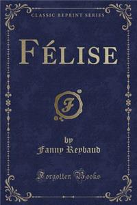 FÃ©lise (Classic Reprint)