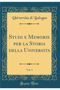 Studi E Memorie Per La Storia Della Universita, Vol. 1 (Classic Reprint)