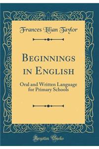 Beginnings in English: Oral and Written Language for Primary Schools (Classic Reprint)