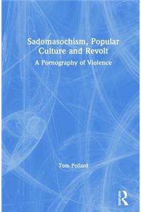 Sadomasochism, Popular Culture and Revolt