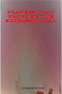 Prayers that provoke the supernatural