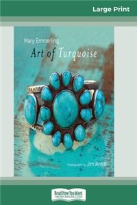 Art of Turquoise (16pt Large Print Edition)