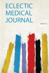 Eclectic Medical Journal Volume 22