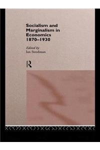 Socialism & Marginalism in Economics 1870 - 1930