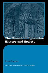 Eunuch in Byzantine History and Society