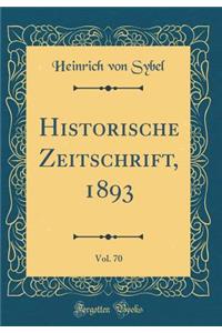 Historische Zeitschrift, 1893, Vol. 70 (Classic Reprint)