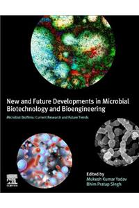 New and Future Developments in Microbial Biotechnology and Bioengineering: Microbial Biofilms