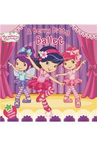 A Berry Bitty Ballet