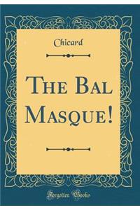 The Bal Masque! (Classic Reprint)
