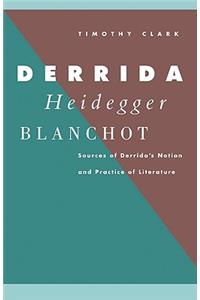 Derrida, Heidegger, Blanchot