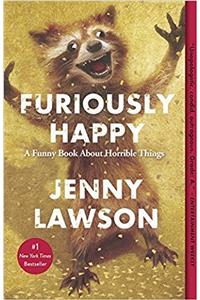 Furiously Happy: A Funny Book About Horrible Things