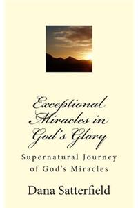 Exceptional Miracles in God's Glory