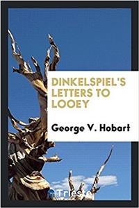 Dinkelspiel's Letters to Looey